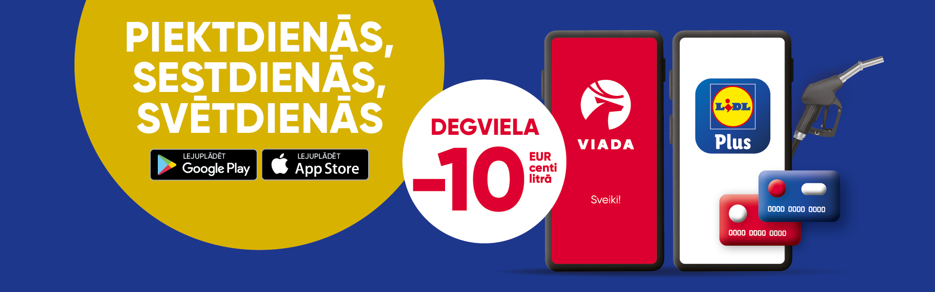 10 centu atlaide degvielai piektdienās, sestdienās un svētdienas ar VIADA Latvija vai LIDL plus lietotni.